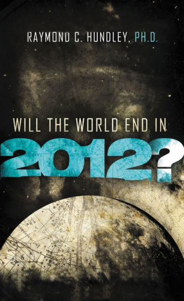 Will the World End 2012?: A Christian Guide to Question Everyone's Asking