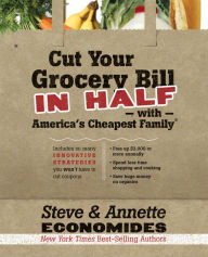 Title: Cut Your Grocery Bill in Half with America's Cheapest Family, Author: Steve Economides