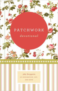 Title: Patchwork Devotional: 365 Snippets of Inspiration, Joy, and Hope, Author: Various Authors