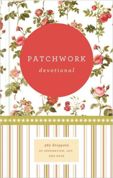 Patchwork Devotional: 365 Snippets of Inspiration, Joy, and Hope (365 Daily Devotions)
