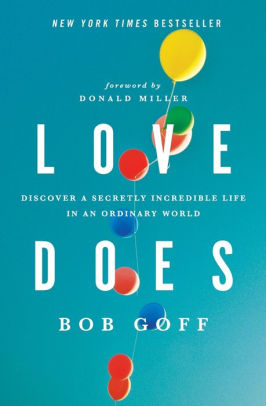 Love Does Discover A Secretly Incredible Life In An Ordinary