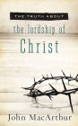 The Truth About the Lordship of Christ