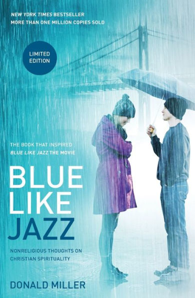 Blue Like Jazz: Nonreligious Thoughts on Christian Spirituality (Movie Tie-in Edition)