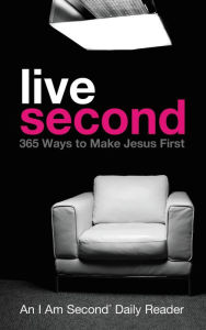 Title: Live Second: 365 Ways to Make Jesus First, Author: Doug Bender