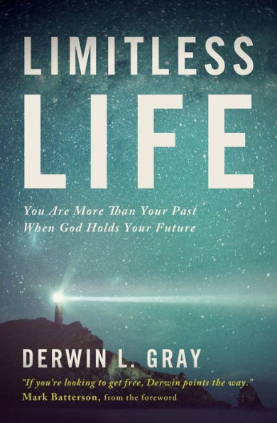 Limitless Life: You Are More Than Your Past When God Holds Your Future