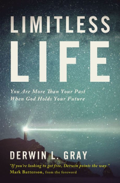 Limitless Life: You Are More Than Your Past When God Holds Your Future