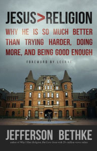 Title: Jesus > Religion: Why He Is So Much Better Than Trying Harder, Doing More, and Being Good Enough, Author: Jefferson Bethke