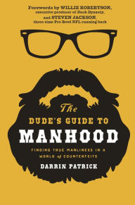 Uncommon Manhood: Secrets to What It Means to Be a Man [Book]