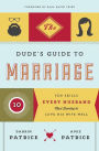 The Dude's Guide to Marriage: Ten Skills Every Husband Must Develop to Love His Wife Well