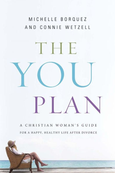 The YOU Plan: a Christian Woman's Guide for Happy, Healthy Life After Divorce