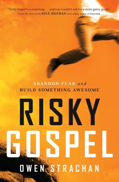 Risky Gospel: Abandon Fear and Build Something Awesome