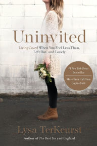 Title: Uninvited: Living Loved When You Feel Less Than, Left Out, and Lonely, Author: Lysa TerKeurst