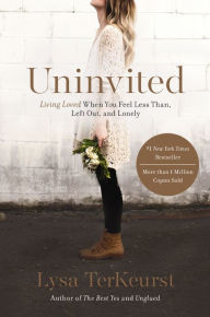 Title: Uninvited: Living Loved When You Feel Less Than, Left Out, and Lonely, Author: Lysa TerKeurst