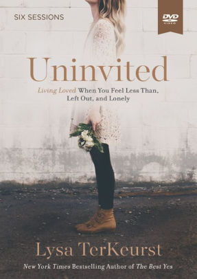 Uninvited A Dvd Study Living Loved When You Feel Less Than Left Out And Lonelymultimedia - 