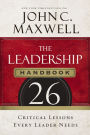 The Leadership Handbook: 26 Critical Lessons Every Leader Needs