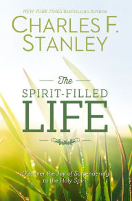 Title: The Spirit-Filled Life: Discover the Joy of Surrendering to the Holy Spirit, Author: Charles F. Stanley