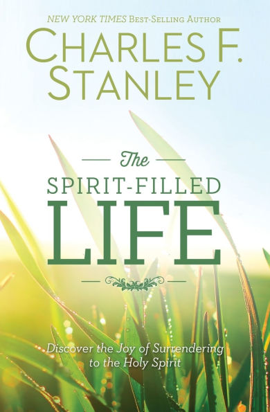 the Spirit-Filled Life: Discover Joy of Surrendering to Holy Spirit