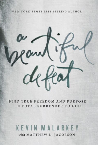 A Beautiful Defeat: Find True Freedom and Purpose Total Surrender to God