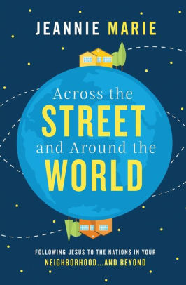 Across The Street And Around The World Following Jesus To The Nations In Your Neighborhoodand Beyondpaperback - 