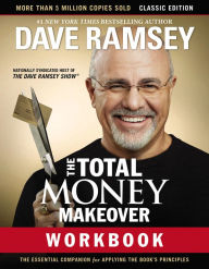 Title: The Total Money Makeover Workbook: Classic Edition: The Essential Companion for Applying the Book's Principles, Author: Dave Ramsey