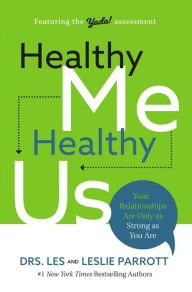 Title: Healthy Me, Healthy Us: Your Relationships Are Only as Strong as You Are, Author: Les Parrott