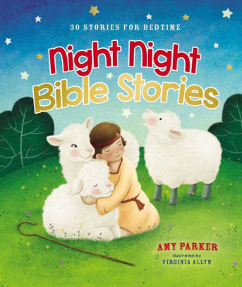 Night Night Bible Stories 30 Stories For Bedtime By Amy Parker Virginia Allyn Hardcover Barnes Noble