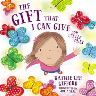 Title: The Gift That I Can Give for Little Ones, Author: Kathie Lee Gifford