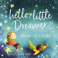Title: Hello, Little Dreamer for Little Ones, Author: Kathie Lee Gifford