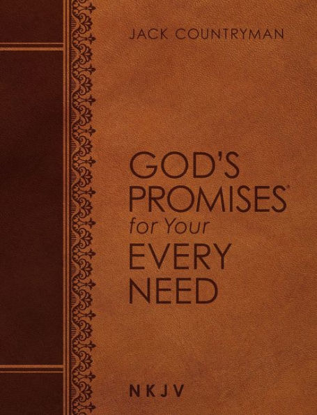 God's Promises for Your Every Need NKJV (Large Text Leathersoft): A Treasury of Scripture for Life