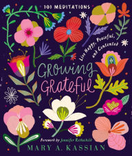 Free Best sellers eBook Growing Grateful: Live Happy, Peaceful, and Contented by Mary A. Kassian, Jennifer Rothschild (Foreword by)