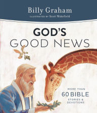 Title: God's Good News: More Than 60 Bible Stories and Devotions, Author: Billy Graham