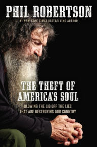 Free english books download pdf formatThe Theft of America's Soul: Blowing the Lid Off the Lies That Are Destroying Our Country byPhil Robertson DJVU9781400210152 (English literature)