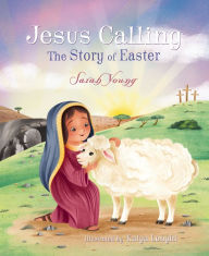 Title: Jesus Calling: The Story of Easter, Author: Sarah Young