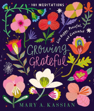 Pdf files free download ebooks Growing Grateful: Live Happy, Peaceful, and Contented MOBI DJVU FB2 9781400210428