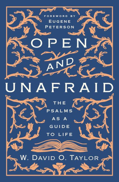 Open and Unafraid: The Psalms as a Guide to Life