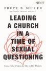 Leading a Church in a Time of Sexual Questioning: Grace-Filled Wisdom for Day-to-Day Ministry