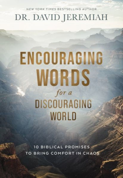 Encouraging Words for a Discouraging World: 10 Biblical Promises to Bring Comfort Chaos