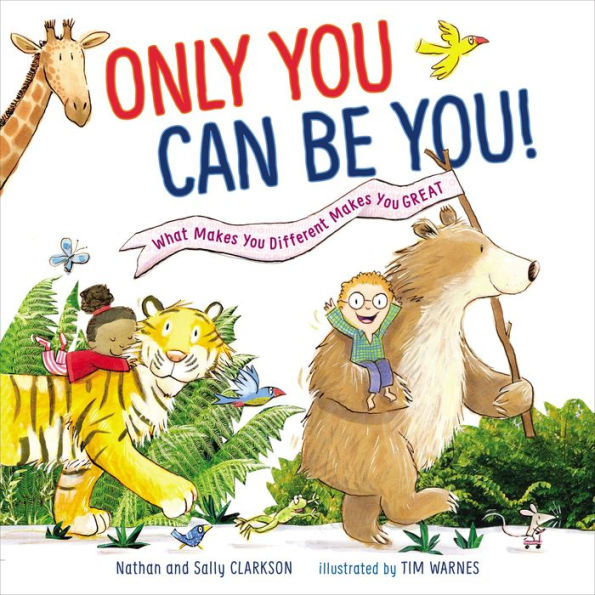 Only You Can Be You: What Makes You Different Makes You Great by Sally ...