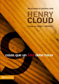 Title: 9 cosas que todo líder debe hacer: Alcanzando el próximo nivel, Author: Henry Cloud