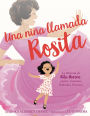 Una niña llamada Rosita: La Historia de Rita Moreno: iActriz, Cantante, Bailarina, Pionera! A Girl Named Rosita: The Story of Rita Moreno: Actor, Singer, Dancer, Trailblazer! (Spanish edition)