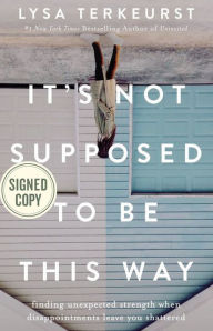 Free audio books downloads for kindle It's Not Supposed to Be This Way: Finding Unexpected Strength When Disappointments Leave You Shattered 9781400212286 by Lysa TerKeurst