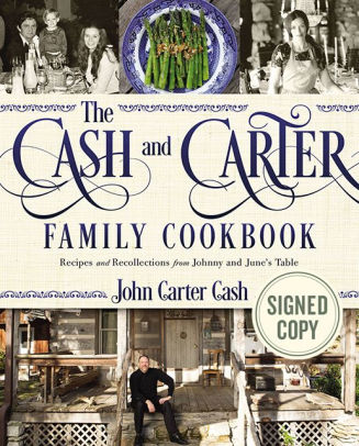 Cash And Carter Family Cookbook Recipes And Recollections From Johnny And June S Table Signed Book By John Carter Cash Hardcover Barnes Noble