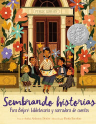 Title: Sembrando historias: Pura Belpré: bibliotecaria y narradora de cuentos (Planting Stories: The Life of Librarian and Storyteller Pura Belpré) (Spanish edition), Author: Anika Aldamuy Denise