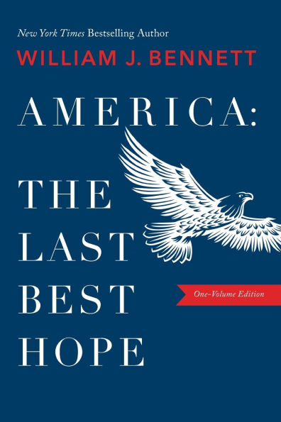 America-The Last Best Hope (One-Volume Edition): Explore the Discovery of New World, Revolutionary War, Civil World War I, Great Depression, II, Rights Movement, Cold Fall Communism, Rise Rad