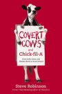Covert Cows and Chick-fil-A: How Faith, Cows, and Chicken Built an Iconic Brand