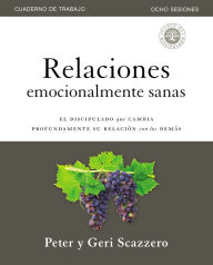 Title: Relaciones emocionalmente sanas - Guía de estudio: El discipulado que cambia profundamente tus relaciones con los demás, Author: Peter Scazzero