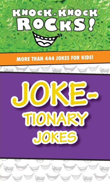 Joke-tionary Jokes: More Than 444 Jokes for Kids