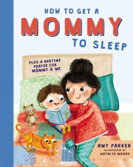 Title: How to Get a Mommy to Sleep, Author: Amy Parker