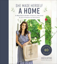 Title: She Made Herself a Home: A Practical Guide to Design, Organize, and Give Purpose to Your Space, Author: Rachel Van Kluyve