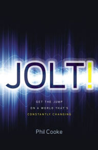 Title: Jolt!: Get the Jump on a World That's Constantly Changing, Author: Phil Howard Cooke